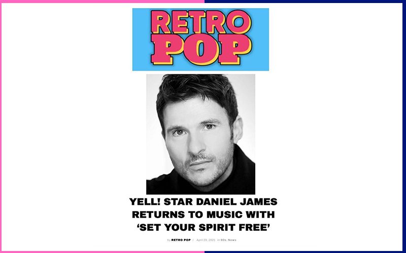 Daniel James Releasing Set Your Spirit Free - Retro Pop Magazine Article